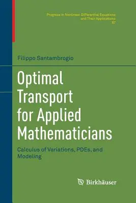 Transporte Óptimo para Matemáticos Aplicados: Cálculo de Variaciones, Pdes y Modelización - Optimal Transport for Applied Mathematicians: Calculus of Variations, Pdes, and Modeling