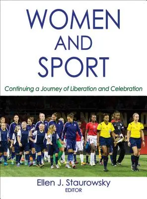 Mujeres y deporte: Continuación de un viaje de liberación y celebración - Women and Sport: Continuing a Journey of Liberation and Celebration