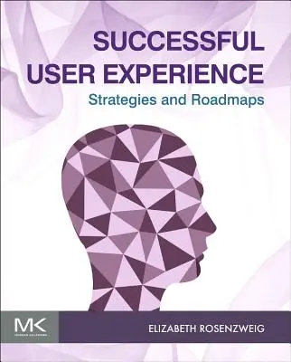 Experiencia de usuario satisfactoria: Estrategias y hojas de ruta - Successful User Experience: Strategies and Roadmaps