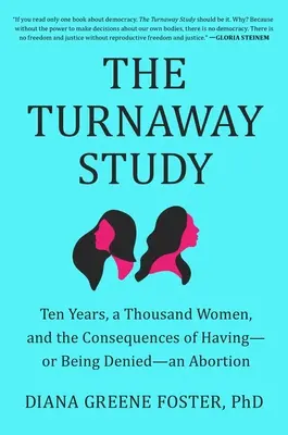 El Estudio Turnaway: Diez años, mil mujeres y las consecuencias de tener un aborto o que te lo nieguen. - The Turnaway Study: Ten Years, a Thousand Women, and the Consequences of Having--Or Being Denied--An Abortion