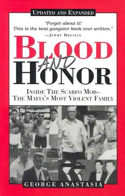 Sangre y honor: la mafia de los Scarfo, la familia más violenta de la mafia - Blood and Honor: Inside the Scarfo Mob--The Mafia's Most Violent Family