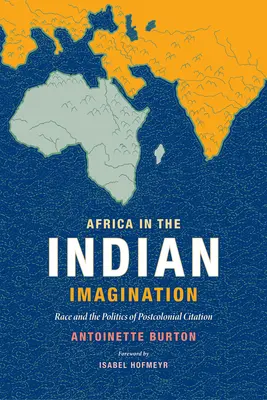 África en la imaginación india: La raza y la política de la cita poscolonial - Africa in the Indian Imagination: Race and the Politics of Postcolonial Citation