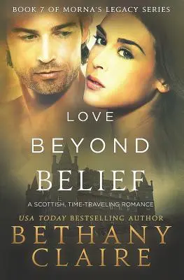 Love Beyond Belief: Un Romance Escocés de Viajes en el Tiempo - Love Beyond Belief: A Scottish, Time Travel Romance