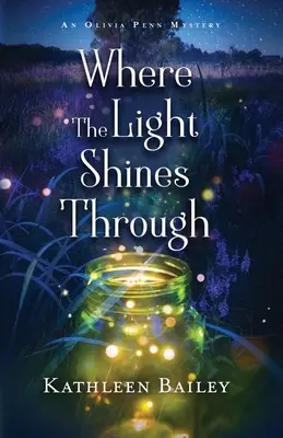 Donde brilla la luz: Un misterio de Olivia Penn - Where the Light Shines Through: An Olivia Penn Mystery