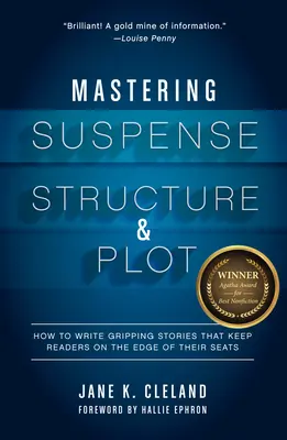 Dominio del suspense, la estructura y la trama: Cómo escribir historias apasionantes que mantengan a los lectores al borde de sus asientos - Mastering Suspense, Structure, and Plot: How to Write Gripping Stories That Keep Readers on the Edge of Their Seats