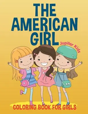 La Niña Americana: Libro para colorear para niñas - The American Girl: Coloring Book for Girls