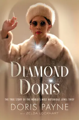 Diamond Doris: La verdadera historia de la ladrona de joyas más famosa del mundo - Diamond Doris: The True Story of the World's Most Notorious Jewel Thief