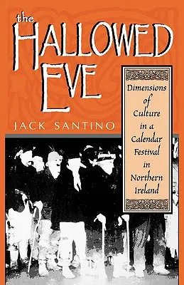 La víspera consagrada: Dimensiones de la cultura en un festival de calendarios en Irlanda del Norte - The Hallowed Eve: Dimensions of Culture in a Calendar Festival in Northern Ireland