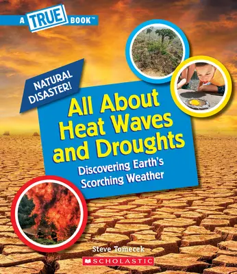 Todo sobre las olas de calor y las sequías (Libro verdadero: Catástrofes naturales) (Library Edition) - All about Heat Waves and Droughts (a True Book: Natural Disasters) (Library Edition)