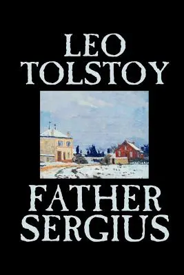 El padre Sergio de León Tolstoi, Ficción, Literatura - Father Sergius by Leo Tolstoy, Fiction, Literary