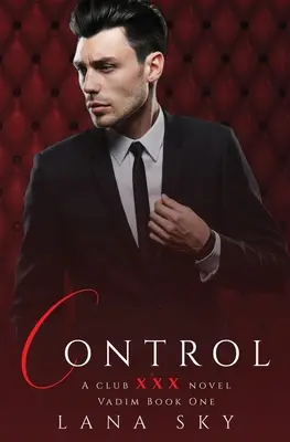 Control: A Dark Billionaire Romance: (XXX Vadim Libro 1): Club XXX Libro 4 - Control: A Dark Billionaire Romance: (XXX Vadim Book 1): Club XXX Book 4