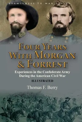 Cuatro años con Morgan y Forrest: Experiencias en el ejército confederado durante la Guerra Civil estadounidense - Four Years With Morgan and Forrest: Experiences in the Confederate Army During the American Civil War