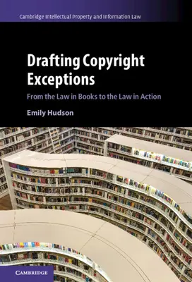 Redacción de excepciones a los derechos de autor: De la ley en los libros a la ley en acción - Drafting Copyright Exceptions: From the Law in Books to the Law in Action