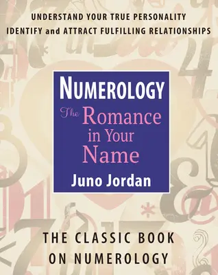 Numerología: El romance en tu nombre: El libro clásico de numerología (revisado) - Numerology: The Romance in Your Name: The Classic Book on Numerology (Revised)