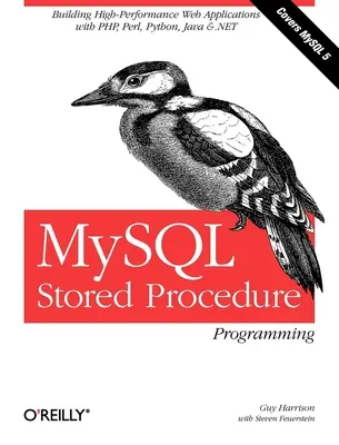 Programación de Procedimientos Almacenados MySQL: Construyendo Aplicaciones Web de Alto Rendimiento en MySQL - MySQL Stored Procedure Programming: Building High-Performance Web Applications in MySQL