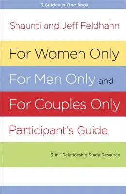 Sólo para mujeres, sólo para hombres y sólo para parejas: Tres recursos en uno para el estudio de las relaciones - For Women Only, for Men Only, and for Couples Only: Three-In-One Relationship Study Resource