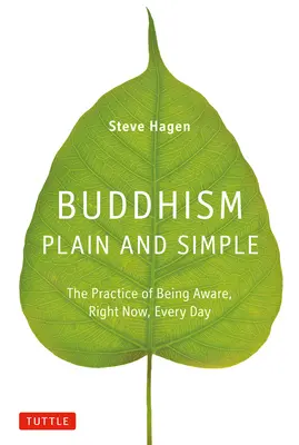 Budismo simple y llano: La práctica de ser consciente, ahora mismo, todos los días - Buddhism Plain and Simple: The Practice of Being Aware, Right Now, Every Day