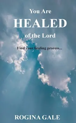 Estás Curado por el Señor: Encuentra tu proceso de curación... - You Are Healed of the Lord: Find Your Healing Process...