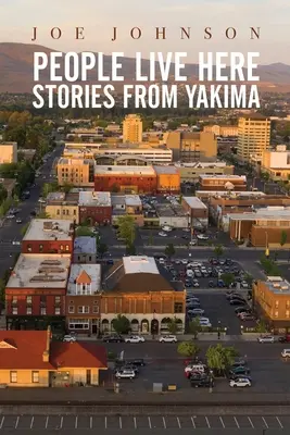 La gente vive aquí: Historias de Yakima - People Live Here: Stories from Yakima