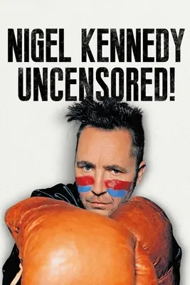 Nigel Kennedy ¡Sin censura! - Nigel Kennedy Uncensored!