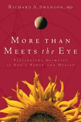 Más de lo que parece: Fascinantes vislumbres del poder y el designio de Dios - More Than Meets the Eye: Fascinating Glimpses of God's Power and Design