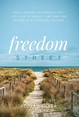 Freedom Street: Cómo aprendí a crear una vida rica, vivir mi legado y ser dueña del futuro como asesora financiera - Freedom Street: How I Learned to Create a Rich Life, Live My Legacy, and Own the Future as a Financial Advisor