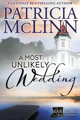 La boda más improbable (Serie Cásate conmigo, Libro 3) - A Most Unlikely Wedding (Marry Me series, Book 3)