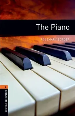 Biblioteca Oxford Bookworms: El Piano: Level 2: 700-Word Vocabulary - Oxford Bookworms Library: The Piano: Level 2: 700-Word Vocabulary