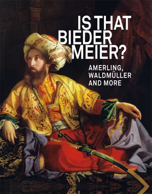 ¿Es Biedermeier? Amerling, Waldmller y más - Is That Biedermeier?: Amerling, Waldmller and More