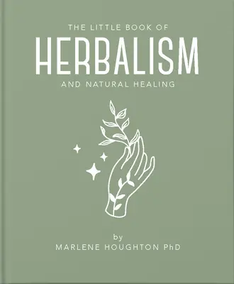 El pequeño libro de la herboristería y la curación natural - The Little Book of Herbalism and Natural Healing