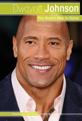 Dwayne Johnson: el ascenso a la fama de The Rock - Dwayne Johnson: The Rock's Rise to Fame