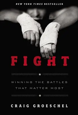 Lucha: Ganar las batallas que más importan - Fight: Winning the Battles That Matter Most