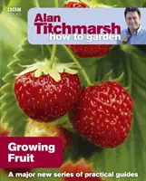 Alan Titchmarsh Cómo cultivar un huerto: El cultivo de frutas - Alan Titchmarsh How to Garden: Growing Fruit