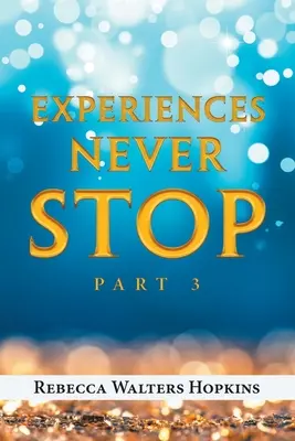 Las experiencias nunca se detienen: Parte 3 - Experiences Never Stop: Part 3