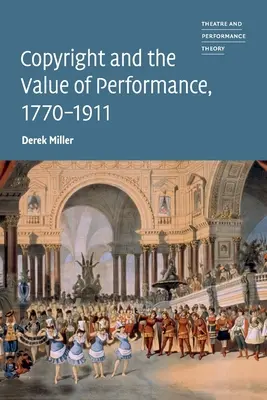 Los derechos de autor y el valor del espectáculo, 1770-1911 - Copyright and the Value of Performance, 1770-1911