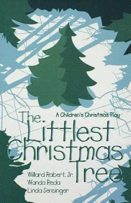 El árbol de Navidad más pequeño: Una obra de Navidad para niños - The Littlest Christmas Tree: A Children's Christmas Play