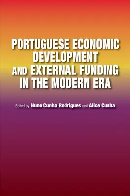 Desarrollo económico portugués y financiación exterior en la era moderna - Portuguese Economic Development and External Funding in the Modern Era