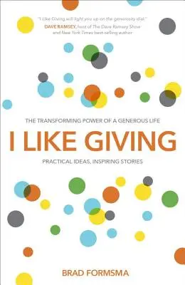 Me gusta dar: El poder transformador de una vida generosa - I Like Giving: The Transforming Power of a Generous Life