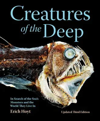 Criaturas de las profundidades: en busca de los monstruos marinos y del mundo en que viven - Creatures of the Deep: In Search of the Sea's Monsters and the World They Live in