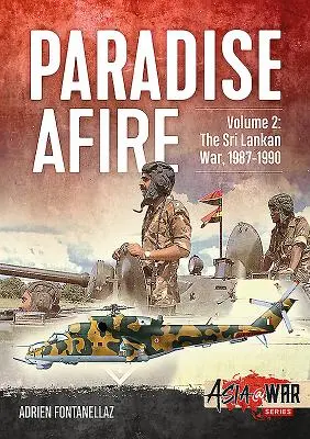 Paradise Afire - La guerra de Sri Lanka: Volumen 2 - 1987-1990 - Paradise Afire - The Sri Lankan War: Volume 2 - 1987-1990
