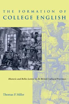 La formación del inglés universitario: Retórica y bellas letras en las provincias culturales británicas - The Formation of College English: Rhetoric and Belles Lettres in the British Cultural Provinces