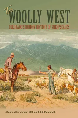 The Woolly West, 44: La historia oculta de los paisajes ovinos de Colorado - The Woolly West, 44: Colorado's Hidden History of Sheepscapes