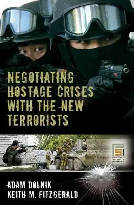 Negociar crisis de rehenes con los nuevos terroristas - Negotiating Hostage Crises with the New Terrorists