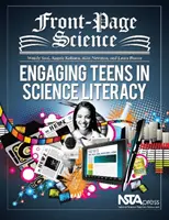 Front-Page Science - Cómo hacer que los adolescentes aprendan ciencias - Front-Page Science - Engaging Teens in Science Literacy