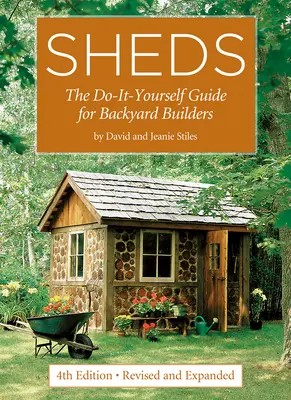 Cobertizos: Guía de construcción de cobertizos para el jardín - Sheds: The Do-It-Yourself Guide for Backyard Builders