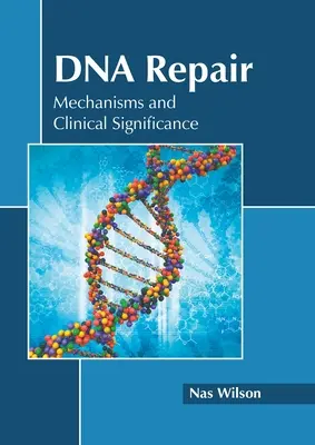 Reparación del ADN: Mecanismos e importancia clínica - DNA Repair: Mechanisms and Clinical Significance