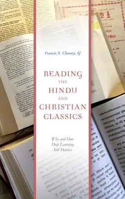 Lectura de los clásicos hindúes y cristianos: Por qué y cómo sigue siendo importante el aprendizaje profundo - Reading the Hindu and Christian Classics: Why and How Deep Learning Still Matters