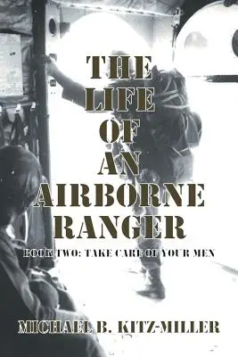 La vida de un Ranger Aerotransportado: Segundo libro: Cuida de tus hombres - The Life of an Airborne Ranger: Book Two: Take Care of Your Men