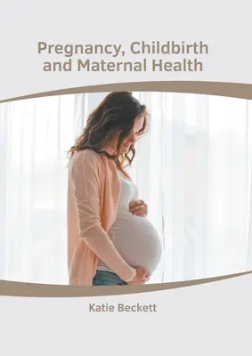 Embarazo, parto y salud materna - Pregnancy, Childbirth and Maternal Health