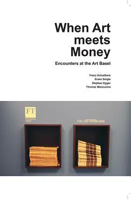 Cuando el arte se encuentra con el dinero: Encuentros en Art Basel - When Art Meets Money: Encounters at the Art Basel